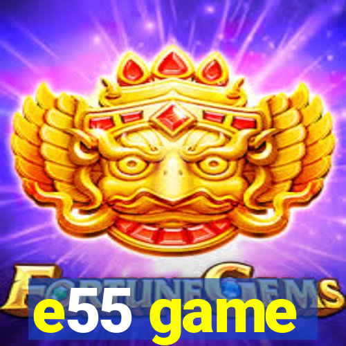 e55 game